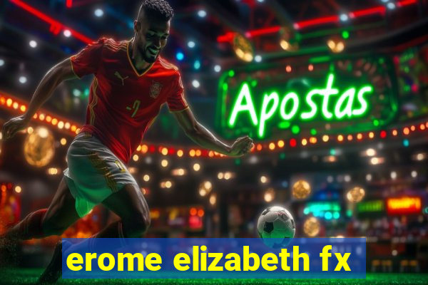 erome elizabeth fx